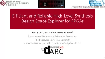 Design Space Explorer for FPGAs Dong Liu 1 , Benjamin Carrion Schafer 2  Department of Electronic