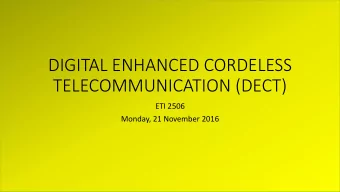 TELECOMMUNICATION (DECT)  ETI 2506  Monday, 21 November 2016  LOOK AT THE SYLLABUS  2 REVISITED
