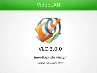 VideoLAN  VLC 3.0.0  Jean-Baptiste Kempf  samedi 30 janvier 2016  Ecole Centrale Paris  The Cone