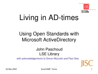 Living in AD-times  Using Open Standards with  Microsoft ActiveDirectory  John Paschoud  LSE