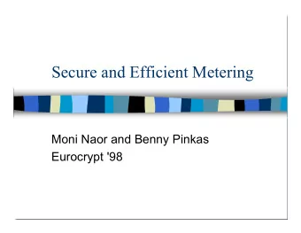 Secure and Efficient Metering  Moni Naor and Benny Pinkas  Eurocrypt '98  Contents  Motivation
