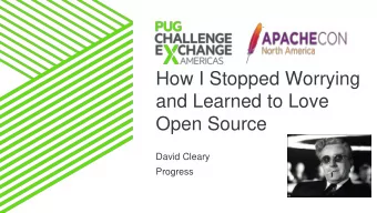 How I Stopped Worrying  and Learned to Love  Open Source  David Cleary  Progress  Progress Who?  3