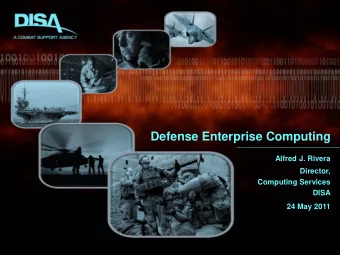 Defense Enterprise Computing  Alfred J. Rivera  Director,  Computing Services  DISA  24 May 2011