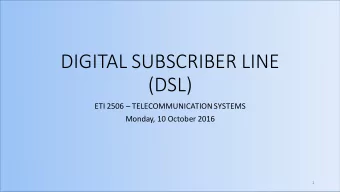 (DSL) ETI 2506  TELECOMMUNICATION SYSTEMS  Monday, 10 October 2016  1  COURSE OUTLINE (5)  2