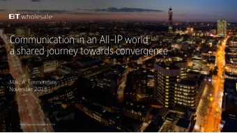 Communication in an All-IP world -  a shared journey towards convergence  Marc A. Timmermans