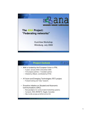 ana  Project Outlook  autonomic network architecture   ANA is funded by the European Union in