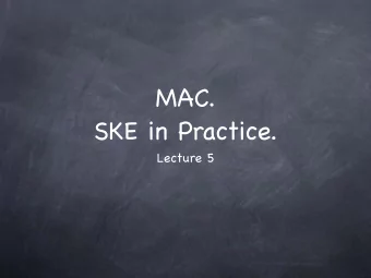 MAC.  SKE in Practice.  Lecture 5  Active Adversary  Active Adversary  An active adversary can