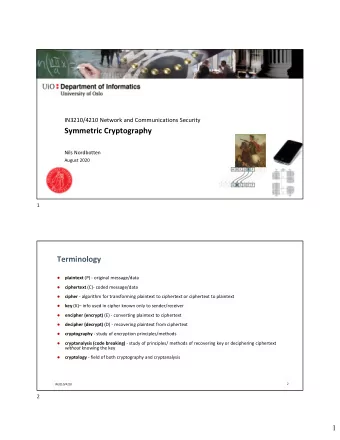 Symmetric Cryptography  Nils Nordbotten  August 2020  1  Terminology   plaintext (P) - original