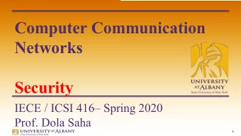Computer Communication  Networks  Security  IECE / ICSI 416 Spring 2020  Prof. Dola Saha  1