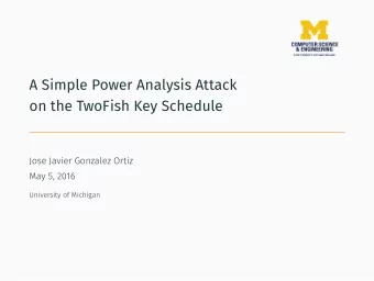 A Simple Power Analysis Attack  on the TwoFish Key Schedule  Jose Javier Gonzalez Ortiz  May 5,