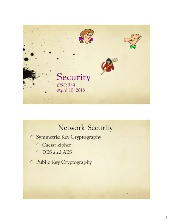 Security  CSC 249  April 10, 2018  Network Security  Symmetric Key Cryptography  Caesar cipher  DES