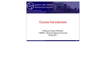 Course Introduction  Professor Patrick McDaniel  CSE545 - Advanced Network Security  Spring 2011