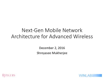 Next-Gen Mobile Network   Architecture for Advanced Wireless  December  2,