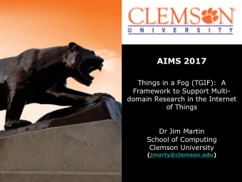 AIMS 2017  Things in a Fog (TGIF):  A  Framework to Support Multi-  domain Research in the Internet