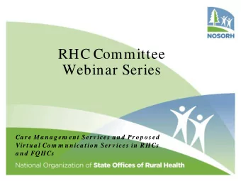 RHC Committee  Webinar Series  Ca re Ma na gem ent Serv ices a nd  Prop osed  Virtua l Com m unica