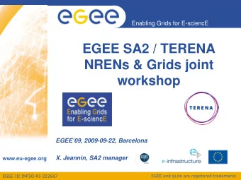 EGEE SA2 / TERENA  NRENs &amp; Grids joint  workshop  EGEE09, 2009-09-22, Barcelona  X. Jeannin,