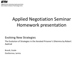 Applied Negotiation Seminar  Homework presentation  Evolving New Strategies  The Evolution of