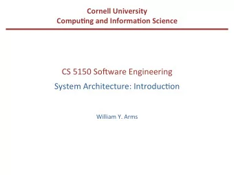 CS  5150  So(ware  Engineering    System  Architecture:  Introduc&lt;on