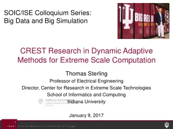 CREST Research in Dynamic Adaptive  Methods for Extreme Scale Computation  Thomas Sterling