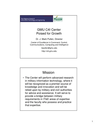 Mission   The Center will perform advanced research  in military information technology, where