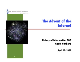 The Advent of the Internet  History of Information 103  Geoff Nunberg  April 23, 2009