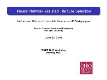 Neural Network Assisted Tile Size Selection  Mohammed Rahman, Louis-Nol Pouchet and P  .