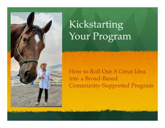 Kickstarting  Your Program  How to Roll Out A Great Idea  into a Broad-Based  Community-Supported