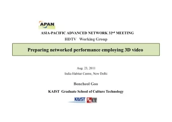 Preparing networked performance employing 3D video  Aug. 23, 2011  India Habitat Centre, New Delhi