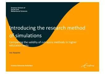 Introducing the research method  of simulations  Comparing the validity of cut-score methods in