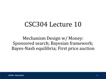 CSC304 Lecture 10  Mechanism Design w/ Money:  Sponsored search; Bayesian framework;  Bayes-Nash