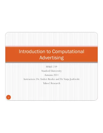 Introduction to Computational  Advertising  MS&amp;E 239  Stanford University  Autumn 2011