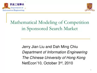 Mathematical Modeling of Competition  in Sponsored Search Market  Jerry Jian Liu and Dah Ming Chiu