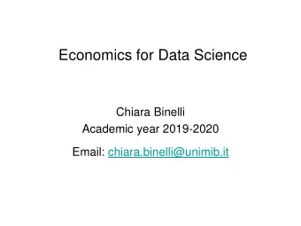Economics for Data Science  Chiara Binelli  Academic year 2019-2020  Email: