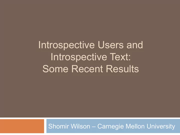 introspective users and introspective text some recent