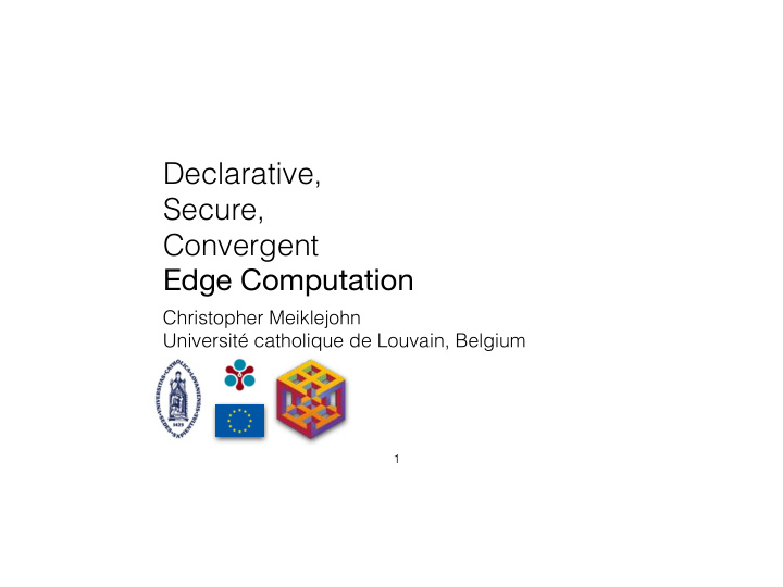 declarative secure convergent edge computation
