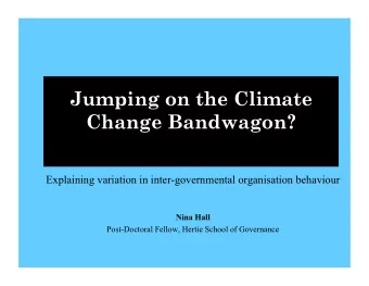 Jumping on the Climate  Change Bandwagon?  Explaining variation in inter-governmental organisation
