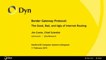 Border Gateway Protocol:  The Good, Bad, and Ugly of Internet Routing  Jim Cowie, Chief Scientist