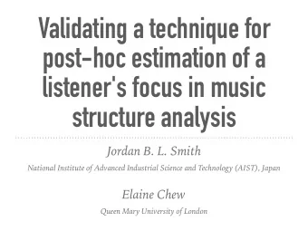 Validating a technique for  post-hoc estimation of a  listener's focus in music  structure analysis