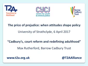 Cadburys, court reform and redefining adulthood  Max Rutherford, Barrow Cadbury Trust