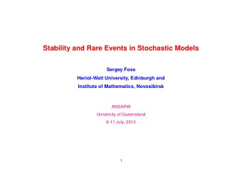 Stability and Rare Events in Stochastic Models  Sergey Foss  Heriot-Watt University, Edinburgh and