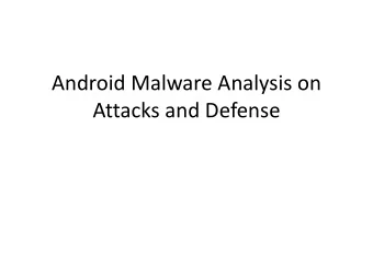 Android Malware Analysis on  Attacks and Defense  Android malware  Android malware    With the
