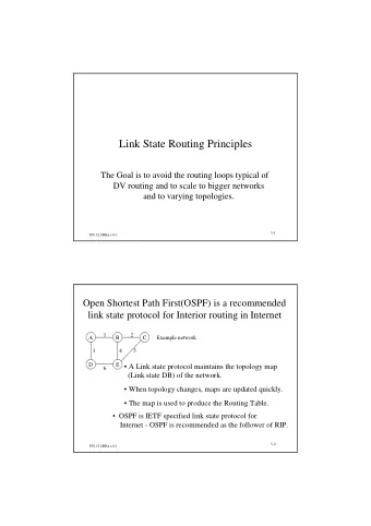 Link State Routing Principles  The Goal is to avoid the routing loops typical of  DV routing and to