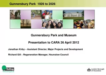 Gunnersbury Park 1926 to 2026  Gunnersbury Park and Museum  Presentation to CARA 26 April 2012