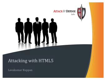 Attacking with HTML5  Lavakumar Kuppan  Who am I ?  Web Security Researcher   of Attack and