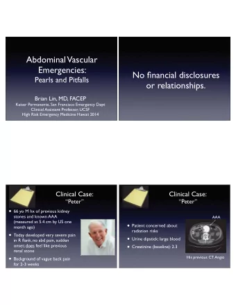 Abdominal Vascular Emergencies:  No fi nancial disclosures Pearls and Pitfalls   or