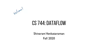 CS 744: DATAFLOW  Shivaram  Venkataraman  Fall 2020      ADMINISTRIVIA  -  Assignment 2