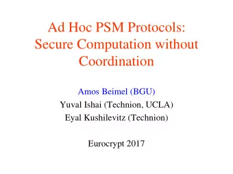 Secure Computation without  Coordination  Amos Beimel (BGU)  Yuval Ishai (Technion, UCLA)  Eyal