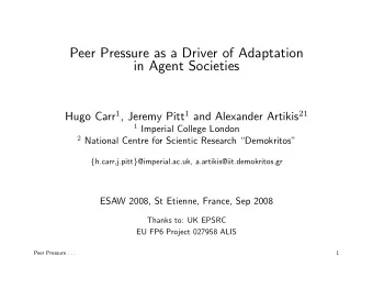 Peer Pressure as a Driver of Adaptation  in Agent Societies Hugo Carr 1 , Jeremy Pitt 1 and