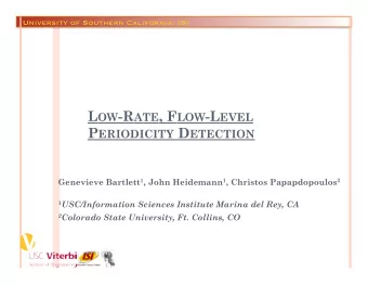 L OW -R ATE , F LOW -L EVEL P ERIODICITY D ETECTION Genevieve Bartlett 1 , John Heidemann 1 ,