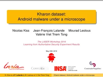 Kharon dataset:  Android malware under a microscope  Nicolas Kiss  Jean-Franois Lalande  Mourad